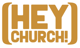 HEY CHURCH